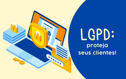 LGPD: proteja seus clientes!