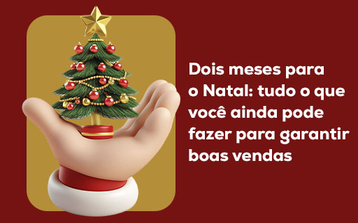 Dois meses para o Natal: tudo o que você ainda pode fazer para garantir boas vendas