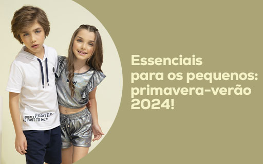 Essenciais para os pequenos: primavera-verão 2024!