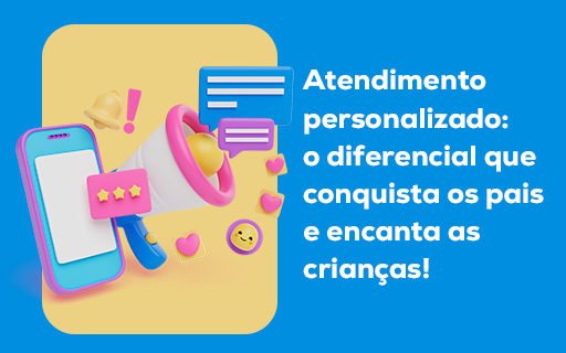 Atendimento personalizado: o diferencial que conquista os pais e encanta as crianças!